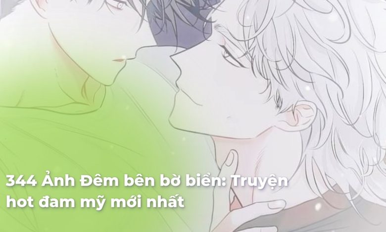 Ảnh Đêm bên bờ biển: Truyện hot đam mỹ mới nhất