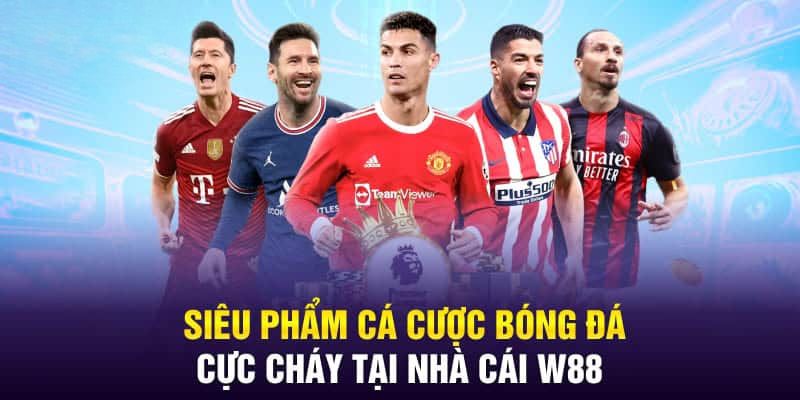 Cá cược bóng đá W88