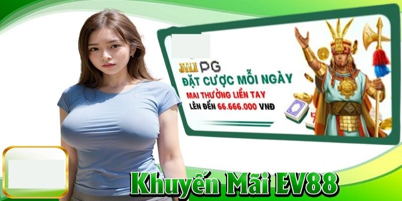 Quy định tham gia nhận thưởng khuyến mãi EV88