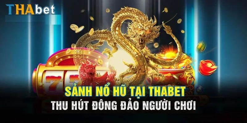 Top các tựa game nổ hũ Thabet hot nhất hiện nay