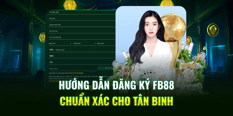 Hướng Dẫn Đăng Ký Tài Khoản FB88 Chi Tiết Cho Người Chơi Mới Từ A – Z
