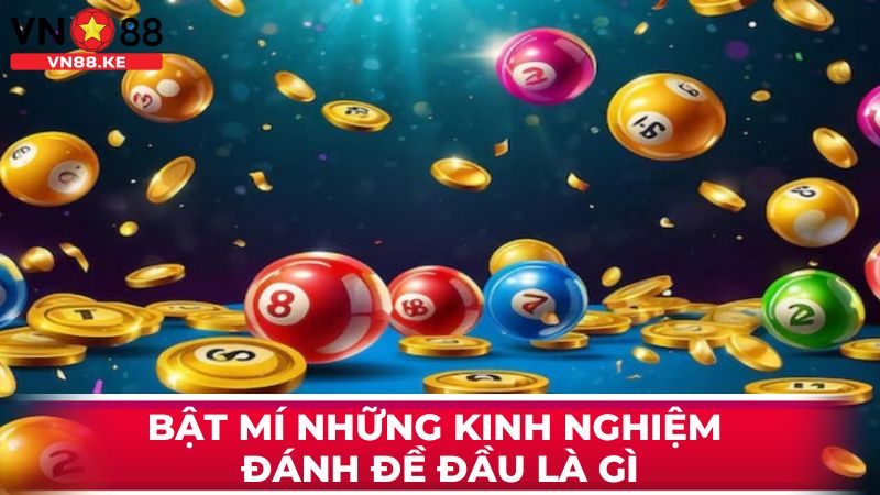 Bật mí những kinh nghiệm đánh đề đầu là gì