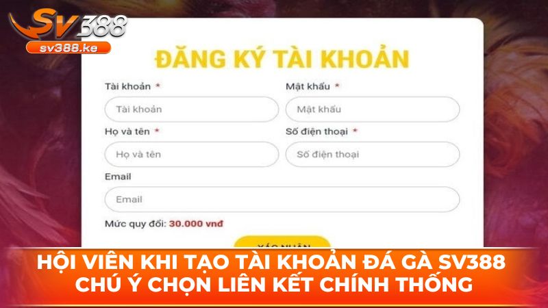 Hội viên khi tạo tài khoản đá gà SV388 chú ý chọn liên kết chính thống