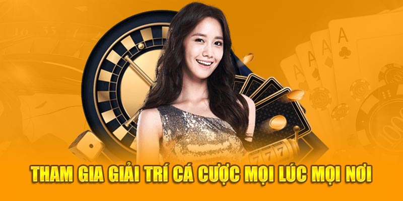 Tham gia giải trí bất cứ thời gian nào bạn muốn