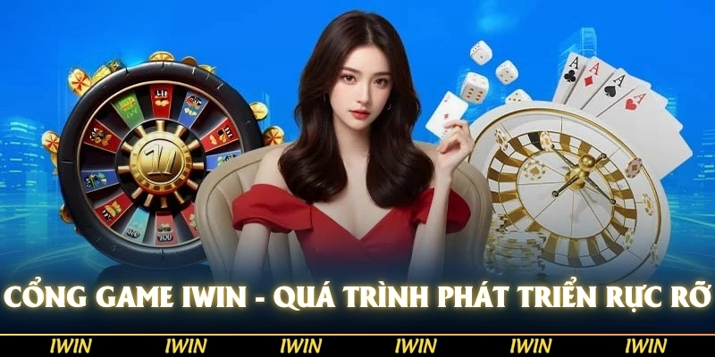 cổng game IWIN - Quá trình phát triển rực rỡ cho đến ngày nay