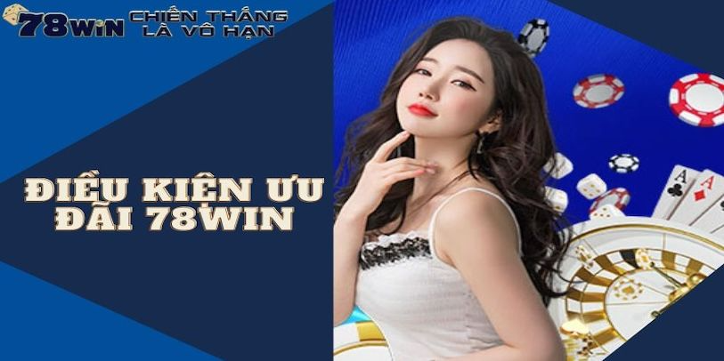Các điều kiện để thực hiện nạp và rút tiền tại nhà cái 78win