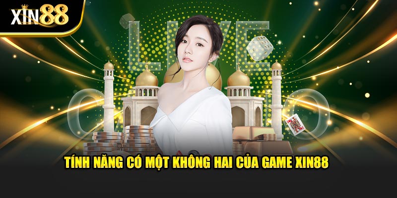 Tính năng có một không hai của game Xin88