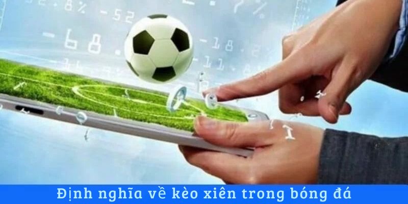 Định nghĩa về kèo xiên trong bóng đá