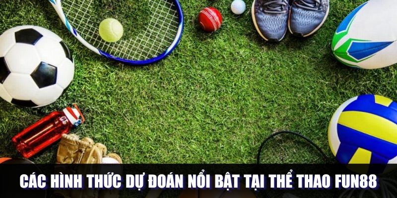 Các hình thức dự đoán thường gặp trong Fun88