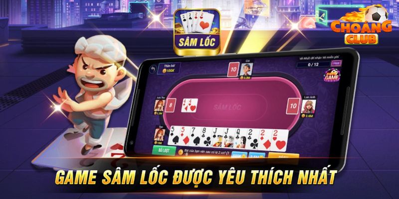 Cách thức chơi Sâm Lốc tại Choang Club như thế nào?