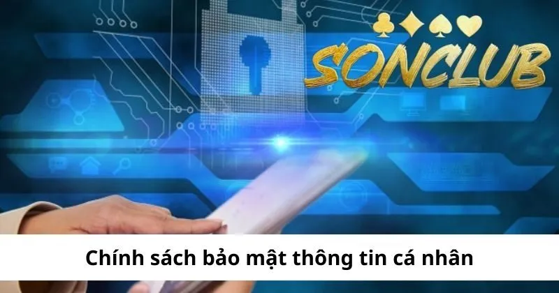 Chính sách bảo mật Sonclub cam kết bảo vệ thông tin cá nhân của người chơi với các biện pháp bảo mật tiên tiến. 