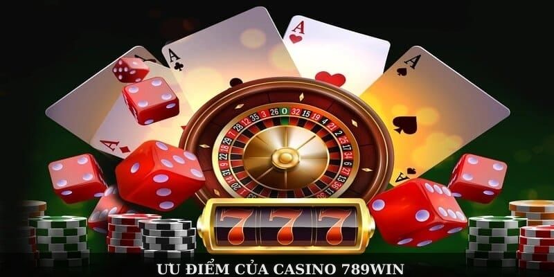Ưu điểm của casino 789WIN