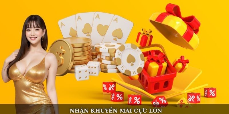 Nhận khuyến mãi cực lớn
