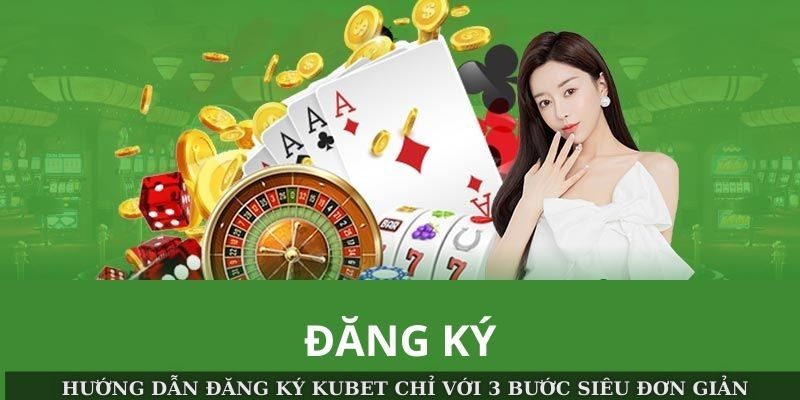 Hướng dẫn đăng ký Kubet chỉ với 3 bước siêu đơn giản