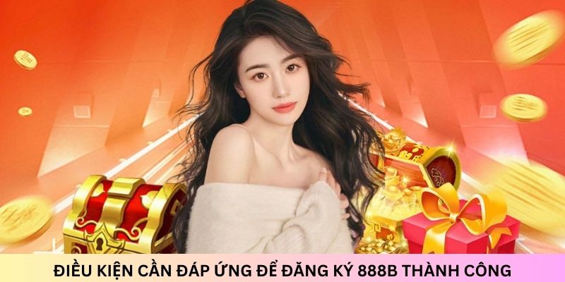 Cần đáp ứng một số điều kiện cụ thể khi đăng ký tài khoản tại nền tảng