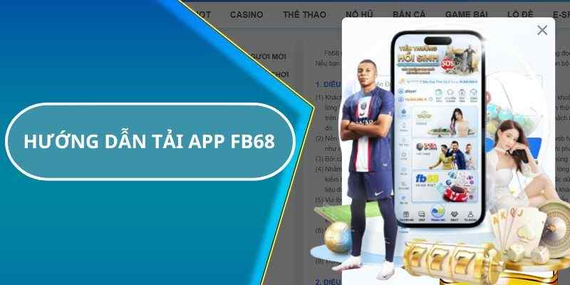 Nhiều lợi ích vượt trội khi tải app FB68
