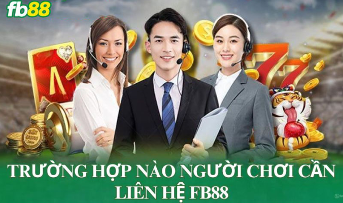 Khi nào cần liên hệ Fb88 để được hỗ trợ