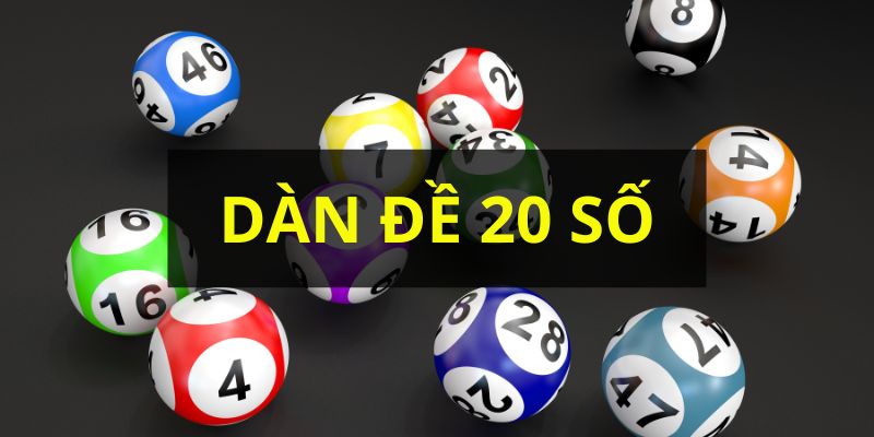 Dàn đề 20 số là gì?