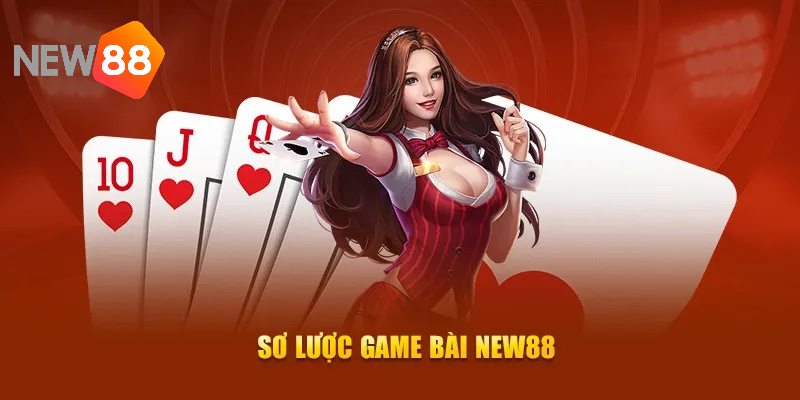 Các Trò Chơi Bài Nổi Bật Tại New88