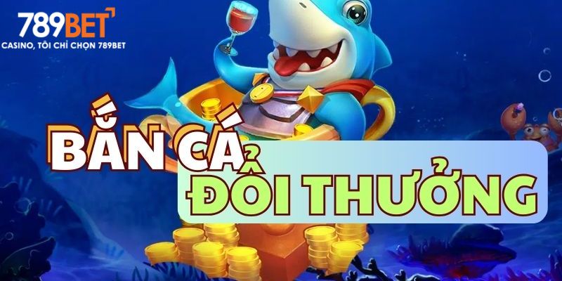 Top các game bắn cá hấp dẫn nhất tại nhà cái 789bet