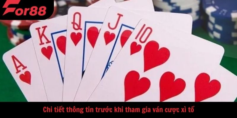 Chi tiết thông tin trước khi tham gia ván cược xì tố
