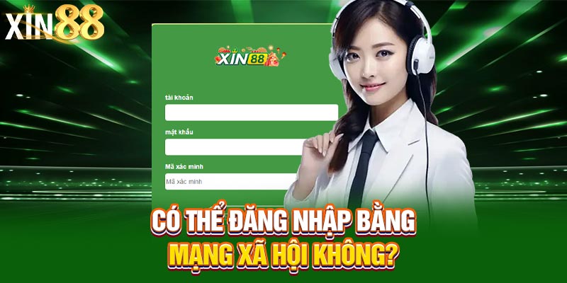 Có thể đăng nhập bằng mạng xã hội không?